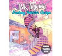 Ink Tracing Fantasy Interior Design: Magical Castles, Enchanted Cottages, and Whimsical Rooms for Relaxation, Creativity, and Mindful Coloring