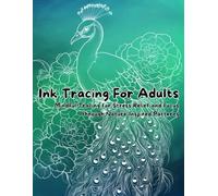 Ink Tracing for Adults: Nature’s Serenity with Animals and Flowers, Calming Nature with White Line Patterns: A Relaxing Art Experience with White Line ... Animal and Floral Patterns for Ink Tracing