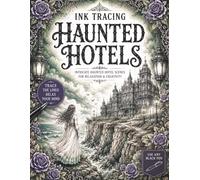Ink Tracing Haunted Hotels: Intricate Haunted Hotel Gothic Scenes for Relaxation, Stress Relief, and Pen & Ink Tracing for Teens and Adults