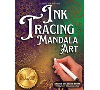 INK TRACING : MANDALA ART: Draw with Pen and Ink the White Lines, Adult Coloring Book, A unique Reverse Coloring Book designed to help reduce stress ... and creative expression, 35 Designs