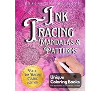 Ink Tracing Mandalas and Patterns: Draw with Pen and Ink the White Lines, Adult Coloring Book, Perfect for Anxiety: Stress Relief with this Unique Reverse Coloring book.