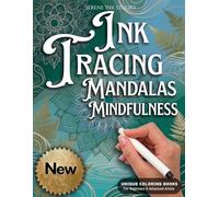 INK TRACING : MANDALAS MINDFULNESS: Draw with Pen & Ink: Reverse Coloring Book Featuring White Line Art for Adults | Stress Relief, Mindfulness, Relaxation & Creative Expression | 35 Unique Designs
