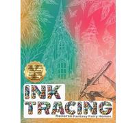 Ink Tracing : Reverse Fantasy Fairy Homes Coloring Book for Adults: Follow the White Lines and Unleash Your Creative Journey in this Magical Reverse Coloring Adventure!