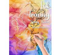 Ink Tracing Spring Flowers Backwards Coloring Book: Draw On The White Lines, Reveal The Picture, Relieve Stress And Anxiety
