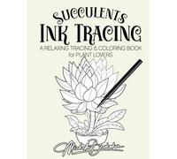 Ink Tracing Succulents: Draw Trace & Coloring Book for Plant Lovers