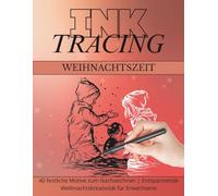 Ink Tracing - Weihnachts-Malbuch für Erwachsene zur Entspannung & Achtsamkeit: Über 50 festliche Motive zum Nachzeichnen & Ausmalen | Ideal für Stressabbau, kreative Pause & weihnachtliche Stimmung