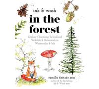 Ink & Wash in the Forest Explore Charming Woodland Wildlife & Botanicals in Watercolor & Ink - Camilla Damsbo Brix - Page Street Publishing - ebook (ePub) - Livre