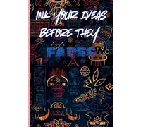 Ink Your Ideas Before They Fade: A Creative Journal to Capture Thoughts, Dreams & Inspirations