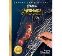 Inkalia Mermaids: The Hidden World: An Ink Tracing Inverse Coloring Book for Adults, Bold White Lines, Enchanted Underwater Scenes, and the Calm of the Deep