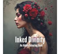 Inked Divinity: A Gothic Tattoo-Inspired Adult Colouring Book of Dark Beauty and Edgy Fantasy: Intricate Black & White Line Art Featuring Seductive ... for Creative Expression and Stress Relief