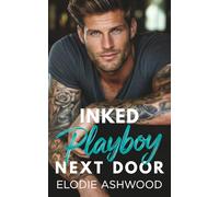 Inked Playboy Next Door: A Steamy Small Town Opposites Attract Romance