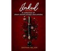 Inked Volume 1: Collection of Short Stories, Essays & Articles