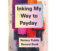 Inking My Way to Payday: Official Notary Log Book to Record Notarial Acts | Professional Notary Public Record Book for Women and Men | 150 Detailed Entries | Large 8.5x11 Format