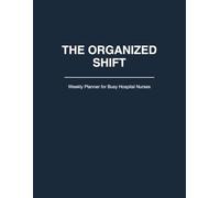 INKPRESS Shift Flow Weekly Planner for Nurses: Practical Weekly Organization System for ICU, Clinic, and Hospital Nursing Professionals