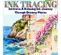 Inktrace: A Relaxing Ink Tracing Journey Through Dreamy Places: Trace peaceful scenes, cozy views, and magical landscapes - using just one black pen.