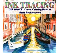 INKTRACE: Travel Coloring Book of World Architecture: Trace & Relax with 36 Global Landmarks | Ink Tracing, Reverse Coloring, Stress Relief for Adults & Teens