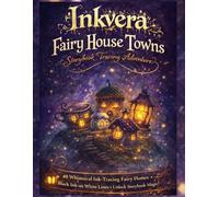 Inkvera: Fairy House Towns - Storybook Tracing Adventure: Reverse Coloring & Ink Tracing Fairy House Book for Adults: 40 Whimsical Pre-Colored Pages ... Fantasy Art, Stress Relief & Line Tracing