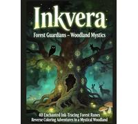 Inkvera: Forest Guardians - Woodland Mystics: Reverse Coloring Book for Adults | 40 Ink Tracing Pages with Mystical Forest Animals, Glowing Runes & ... Book with Bold Outlines & Discovery Themes