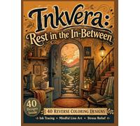 Inkvera:Rest in the In-Between: A Reverse Coloring Book for Ink Tracing, Mindful Line Art, Soothing Page Fills, Stress Relief, Quiet Creative Calm, Relief Art Activity for Burned-Out People