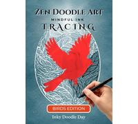 Inky Doodle Day: Zen Doodle Art Birds. A Bold and Simple Ink Tracing Book: Mindful Zentangle Inspired Art for Stress Relief and Relaxation. Simple Bird Illustrations for Adults, Seniors and Beginners