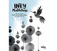 Inky Meditations: Learn to Create Mindful Mesmerizing Paintings With Water and Ink