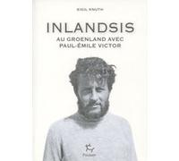 Inlandsis - Au Groenland avec Paul-Emile Victor Eigil Knuth (Auteur), Catherine Enel (Traduction)