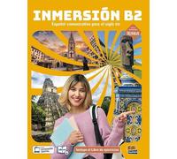 Inmersión B2. Libro del estudiante + Libro de ejercicios + Code: Español communicativo para el siglo XXI.Con la metodología Frecuencias / Libro del estudiante + Libro de ejercicios + Code