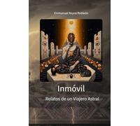 Inmóvil: Relatos de un Viajero Astral