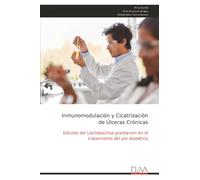 Inmunomodulación y Cicatrización de Úlceras Crónicas: Estudio del Lactobacillus plantarum en el tratamiento del pie diabético