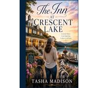 Inn at Crescent Lake: When the Life You Built Is No Longer Enough (A Midlife Romance)