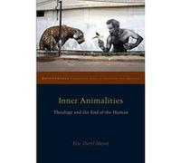 Inner Animalities: Theology and the End of the Human (Groundworks: Ecological Issues in Philosophy and Theology) - [Version Originale] Eric Daryl Meyer (Auteur)