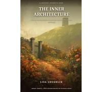 Inner Architecture: A Book of Teaching, Reflection & Healing for the Mind, Will, Emotions, and Thought