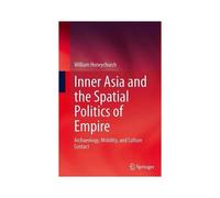 Inner Asia And The Spatial Politics Of Empire