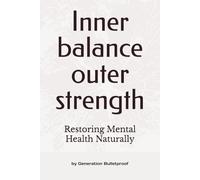 Inner balance outer strength: restoring mental health naturally