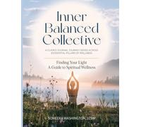 Inner Balanced Collective: A Guided Journal Journey Series Across 8 Essential Pillars of Wellness: Finding Your Light: A Guide to Spiritual Wellness