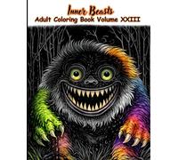 Inner Beasts Adult Coloring Book Volume XXIII: A dark journey of coloring and drawing into the ancient depths of the mind 50 intense monster ... exploration, with ink-resistant page.