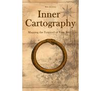 Inner Cartography: Mapping the Territory of Your Soul