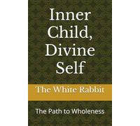 Inner Child, Divine Self: The Path to Wholeness