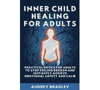 Inner Child Healing for Kids: Your Kid-Friendly Guide to Healing Emotional Wounds and Finding Unconditional Self-Compassion