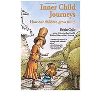 Inner Child Journeys: How Our Children Grow Us Up