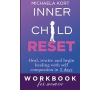 INNER CHILD RESET - WORKBOOK for Women: Gentle Shadow Work, Reparenting, and Healing the Parts of You That Were Hurt