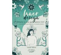 Inner Design - Diseña la vida que quieres vivir: Las tres etapas para despertar a tu maestra interior