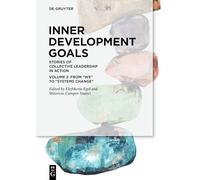 Inner Development Goals: Stories of Collective Leadership in Action, Volume 2: From We to Systems Change