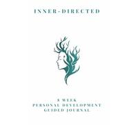 Inner-Directed: 8-Week Guided Personal Development Journal for Self-Reflection, Mindset Growth & Daily Mental Clarity: 150-Page Softcover Wellness ... Mindfulness & Lasting Positive Habits