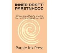 INNER DRAFT: PARETNHOOD: Writing the self you're growing into - writing retreat at your hand