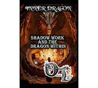 INNER DRAGON: SHADOW WORK AND THE DRAGON WITHIN