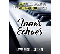 Inner Echoes: 50 Easy Sheet Music of Modern Piano Music