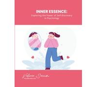 Inner Essence: Exploring the Power of Self-Discovery in Psychology