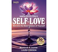 INNER EXCELLENCE Self-Love & Becoming Your Best Self: A Path to Healing Anxious Attachment, Cultivating Inner Harmony, & Achieving Emotional Well-Being Through Mindfulness & Self-Confidence Workbook
