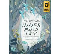 Inner Field Trip: 30 Days of Personal Exploration, Collective Liberation, and Generational Healing